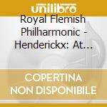 Royal Flemish Philharmonic - Henderickx: At The Edge Of The World / Empty Mind I / Groove (2 Sacd) cd