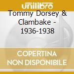 Tommy Dorsey & Clambake - 1936-1938 cd musicale di Tommy Dorsey & Clambake