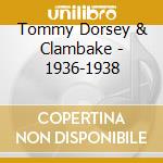 Tommy Dorsey & Clambake - 1936-1938 cd
