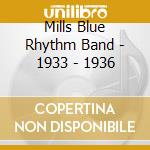 Mills Blue Rhythm Band - 1933 - 1936 cd musicale di Mills Blue Rhythm Band