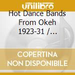 Hot Dance Bands From Okeh 1923-31 / Various cd musicale