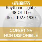 Rhythmic Eight - 48 Of The Best 1927-1930 cd musicale di Rhythmic Eight