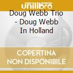 Doug Webb Trio - Doug Webb In Holland cd