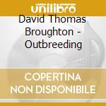 David Thomas Broughton - Outbreeding