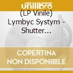 (LP Vinile) Lymbyc Systym - Shutter Release lp vinile di Lymbyc Systym