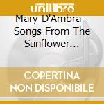 Mary D'Ambra - Songs From The Sunflower Suite cd