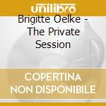 Brigitte Oelke - The Private Session cd