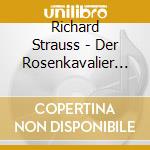 Richard Strauss - Der Rosenkavalier (3 Cd) cd musicale