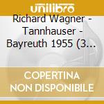 Richard Wagner - Tannhauser - Bayreuth 1955 (3 Cd) cd musicale di Wagner
