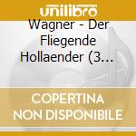 Wagner - Der Fliegende Hollaender (3 Cd) cd