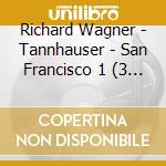 Richard Wagner - Tannhauser - San Francisco 1 (3 Cd) cd