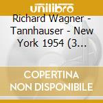 Richard Wagner - Tannhauser - New York 1954 (3 Cd) cd