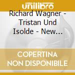 Richard Wagner - Tristan Und Isolde - New York (3 Cd) cd musicale di Wagner