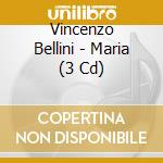 Vincenzo Bellini - Maria (3 Cd) cd