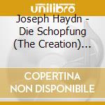 Joseph Haydn - Die Schopfung (The Creation) (2 Cd) cd musicale di Haydn