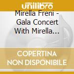 Mirella Freni - Gala Concert With Mirella Freni & Edua cd musicale
