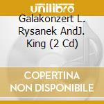 Galakonzert L. Rysanek AndJ. King (2 Cd) cd musicale