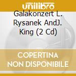 Galakonzert L. Rysanek AndJ. King (2 Cd) cd