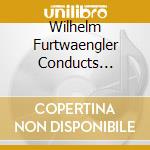 Wilhelm Furtwaengler Conducts InCara (2 Cd) cd
