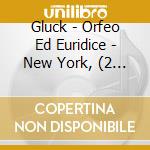 Gluck - Orfeo Ed Euridice - New York, (2 Cd) cd