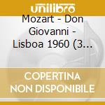 Mozart - Don Giovanni - Lisboa 1960 (3 Cd) cd musicale di Mozart