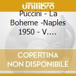 Puccini - La Boheme -Naples 1950 - V. (2 Cd) cd musicale di Puccini