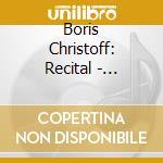 Boris Christoff: Recital - Gioacchino Rossini, Verdi cd musicale di Boris Christoff: Recital