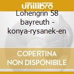 Lohengrin 58 bayreuth - konya-rysanek-en cd musicale di Wagner
