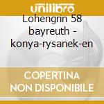 Lohengrin 58 bayreuth - konya-rysanek-en cd