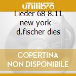 Lieder 68 8.11 new york - d.fischer dies cd musicale di Mahler
