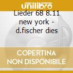 Lieder 68 8.11 new york - d.fischer dies cd