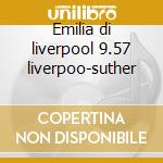 Emilia di liverpool 9.57 liverpoo-suther cd