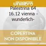 Palestrina 64 16.12 vienna - wunderlich- cd