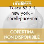 Tosca 62 7.4 new york - corelli-price-ma cd