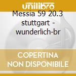 Messia 59 20.3 stuttgart - wunderlich-br cd musicale di Haendel