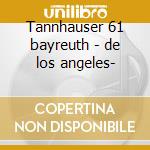 Tannhauser 61 bayreuth - de los angeles- cd musicale di Wagner