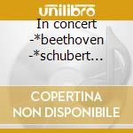 In concert -*beethoven -*schubert -*schu