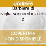 Barbiere di siviglia-sonnambula-elisir d cd musicale di Ferruccio Tagliavini