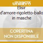 Elisir d'amore-rigoletto-ballo in masche cd