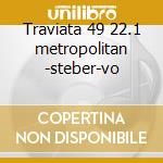 Traviata 49 22.1 metropolitan -steber-vo cd