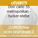 Don carlo 55 metropolitan - tucker-stebe cd