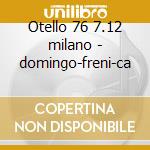 Otello 76 7.12 milano - domingo-freni-ca cd