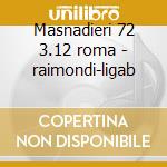 Masnadieri 72 3.12 roma - raimondi-ligab cd