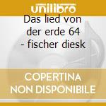 Das lied von der erde 64 - fischer diesk cd