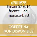 Ernani 57 6.14 firenze - del monaco-bast cd