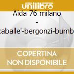 Aida 76 milano - caballe'-bergonzi-bumbr cd