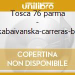 Tosca 76 parma - kabaivanska-carreras-br cd musicale di Puccini
