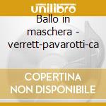 Ballo in maschera - verrett-pavarotti-ca cd