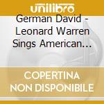 German David - Leonard Warren Sings American Songs cd musicale di Warren leonard 00