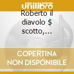 Roberto il diavolo $ scotto, christoff, cd